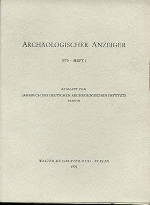 Archäologischer Anzeiger. 1970, Heft 1. Beiblatt zum Jahrbuch des Deutschen Archäologischen Insti...