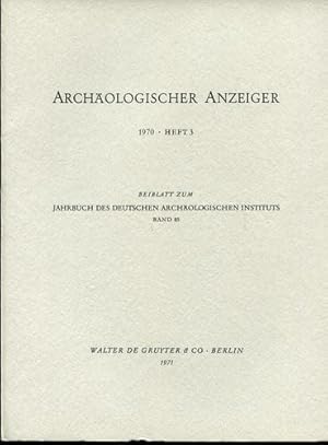 Archäologischer Anzeiger. 1970, Heft 3. Beiblatt zum Jahrbuch des Deutschen Archäologischen Insti...