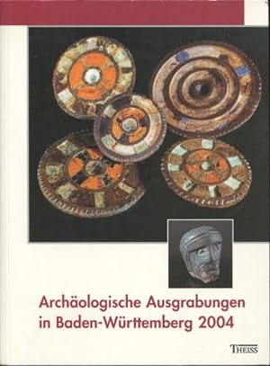 Archäologische Ausgrabungen in Baden-Württemberg 2004. Zusammengestellt von Jörg Biel.