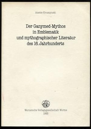 Bild des Verkufers fr Der Ganymed-Mythos in Emblematik und mythographischer Literatur des 16. Jahrhunderts. zum Verkauf von Antiquariat Ralf Rindle