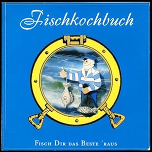 Fischkochbuch. Fisch dir das beste `raus.