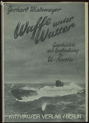 Waffe unter Wasser. Geschichte der Erfindung des Unterseebootes.