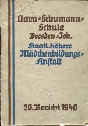 Clara-Schumann-Schule Dresden-Joh. Staatl. höhere Mädchenbildungs-Anstalt. 20 Bericht 1940.