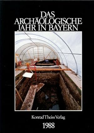 Das archäologische Jahr in Bayern 1988. Herausgegeben vom Bayerischen Landesamt für Denkmalpflege...