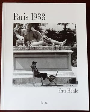 Paris 1938. Veröffentlicht anläßlich der Ausstellung "Fritz Henle, Paris 1938" vom 23. Juni bis 2...