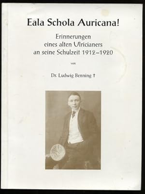 Eala Schola Auricana! Erinnerungen eines alten Ulricianers an seine Schulzeit 1912-1920.