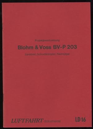 Seller image for Projektbeschreibung Blohm & Voss BV-P 203. Zerstrer, Schnellkmpfer, Nachtjger. Luftfahrt-Dokumente 16. for sale by Antiquariat Ralf Rindle