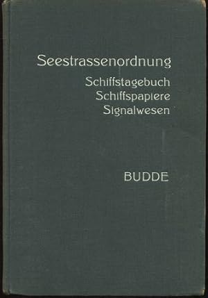 Seestraßenordnung mit Nebengesetzen. Schiffstagebuch, Signalwesen, Seemännische Behörden und Schi...