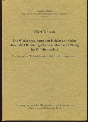 Bild des Verkufers fr Die Wiederbewaldung von Heiden und den durch die Oldenburgische Staatsforstverwaltung im 19. Jahrhundert. Ein Beitrag zur Niederschsischen Wald- und Forstgeschichte. Aus dem Walde. Schriftenreihe Waldentwicklung in Niedersachsen, Band 57. zum Verkauf von Antiquariat Ralf Rindle