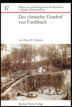 Der römische Gutshof von Fischbach. Führer zu archäologischen Denkmälern in Baden-Württemberg, Ba...