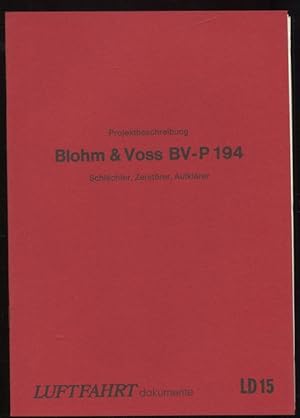 Bild des Verkufers fr Projektbeschreibung Blohm & Voss BV-P 194. Schlchter, Zerstrer, Aufklrer. Luftfahrt-Dokumente 15. zum Verkauf von Antiquariat Ralf Rindle