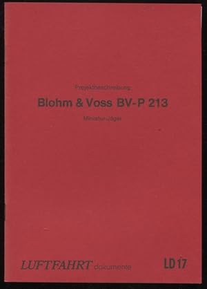 Bild des Verkufers fr Projektbeschreibung Blohm & Voss BV-P 213. Miniatur-Jger. Luftfahrt-Dokumente 17. zum Verkauf von Antiquariat Ralf Rindle