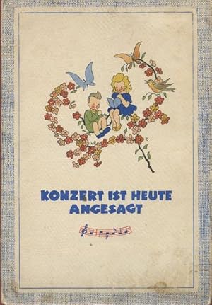 Imagen del vendedor de Konzert ist heute angesagt. Bilder von Friedel Grieer. Graphische Ausgestaltung von Johanna Freund. a la venta por Antiquariat Ralf Rindle