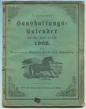 Allgemeiner Haushaltungs-Kalender auf das Jahr Christi 1902. Für die Regierungs-Bezirke Stade und...