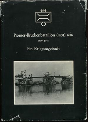 Pionier-Brückenbataillon (mot) 646. 1939 - 1945 Ein Kriegstagebuch. Beiliegend: 2seitiger private...