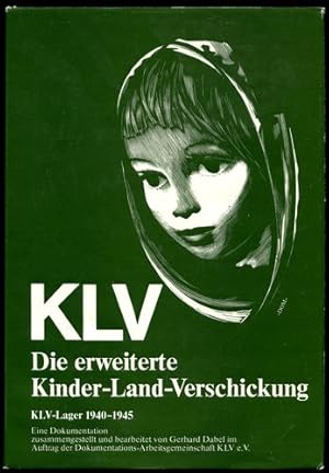 Imagen del vendedor de KLV . Die erweiterte Kinder-Land-Verschickung. KLV-Lager 1940-1945. a la venta por Antiquariat Ralf Rindle