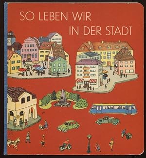 Seller image for So leben wir in der Stadt. for sale by Antiquariat Ralf Rindle