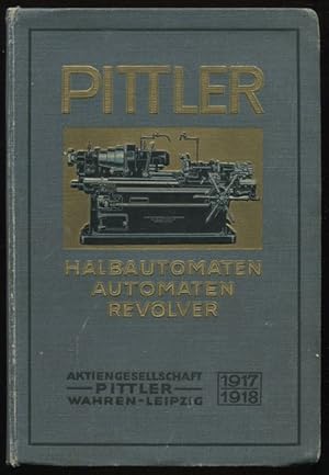 Leipziger Werkzeug-Maschinenfabrik: Katalog: Halbautomaten - Automaten - Revolver. 1917 / 18.