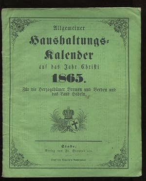 Allgemeiner Haushaltungs-Kalender auf das Jahr Christi 1865. Für die Herzogthümer Bremen und Verd...
