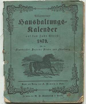 Allgemeiner Haushaltungs-Kalender auf das Jahr Christi 1879. Für die Landdrostei-Bezirke Stade un...
