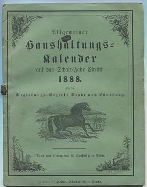 Allgemeiner Haushaltungs-Kalender auf das Jahr Christi 1888. Für die Regierungs-Bezirke Stade und...