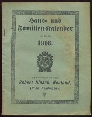 Haus- und Familien-Kalender auf das Jahr 1916. Zur Erinnerung an die Firma Robert Hinsch, Neuland...