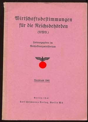 Bild des Verkufers fr Wirtschaftsbestimmungen fr die Reichsbehrden (RWB). Neudruck 1941. zum Verkauf von Antiquariat Ralf Rindle