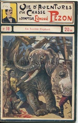 La Vie d`Aventures et de Chasse du Dompteur Edmond Pezon. Nr. 10: Un Terrible Éléphant.