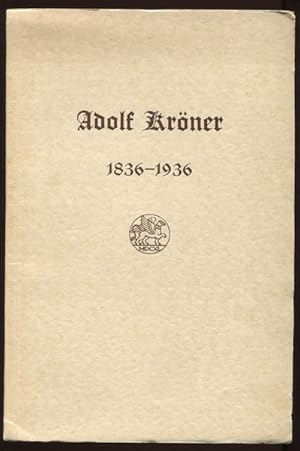 Adolf Kröner. Ein großer deutscher Buchhändler. Zu seinem 100. Geburtstag am 26. Mai 1936.