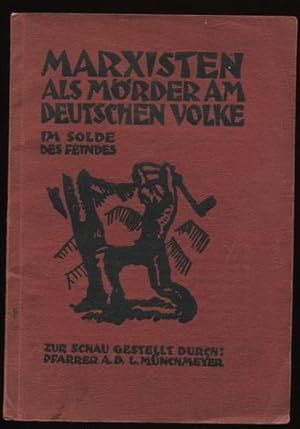 Marxisten als Mörder am deutschen Volke. Auf Urkunden gestützten Beweismaterial für den organisie...