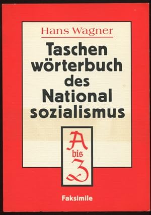 Taschenwörterbuch des Nationalsozialismus. Neusatz und unveränderter Nachdruck der Ausgabe Leipzi...