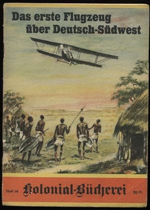 Das erste Flugzeug über Deutsch-Südwest. Abenteuer eines deutschen Fliegers im afrikanischen Busc...