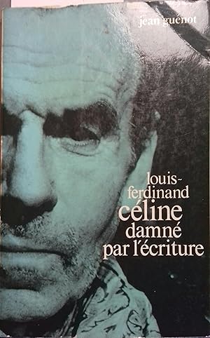 Seller image for Louis-Ferdinand Cline damn par l'criture. for sale by Librairie Et Ctera (et caetera) - Sophie Rosire