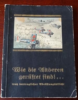 Image du vendeur pour Wie die Anderen gerstet sind! . trotz vertraglicher Abrstungspflicht. Ohne Bilder ! mis en vente par Antiquariat Ralf Rindle