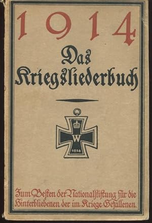 1914 - Das Kriegsliederbuch. Zum Besten der National-Stiftung für die Hinterbliebenen der im Krie...