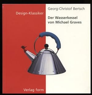 Bild des Verkufers fr Der Wasserkessel von Michael Graves. Design-Klassiker. zum Verkauf von Antiquariat Ralf Rindle