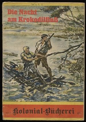 Die Nacht am Krokodilfluß. In Südafrika vom Krieg überrascht. Kolonial-Bücherei. Heft 7.