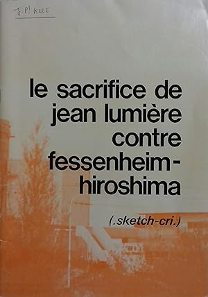 Le sacrifice de Jean Lumière contre Fessenheim-Hiroshima. (Sketch-cri).