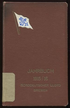 Norddeutscher Lloyd Bremen. Jahrbuch 1915 / 1916. Der Krieg und die Seeschiffahrt unter besondere...