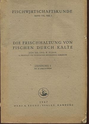 Die Frischhaltung von Fischen durch Kälte. Fischwirtschaftskunde. Hand- und Lehrbuch für Fischere...