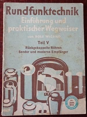 Seller image for Rundfunktechnik. Einfhrung und praktischer Wegweiser. Teil V: Rckgekoppelte Rhren, Sender und moderne Empfnger. Lehrmeister-Bcherei Nr. 2009/10. for sale by Antiquariat Ralf Rindle