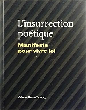 Bild des Verkufers fr L'insurrection potique. Manifeste pour vivre ici. Anthologie tablie par Christian Poslaniec et Bruno Doucey avec la participation de Rjane Niogret. zum Verkauf von Librairie Et Ctera (et caetera) - Sophie Rosire