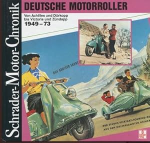 Deutsche Motorroller. Von Achilles und Dürkopp bis Victoria und Zündapp 1949 - 73. Eine Dokumenta...