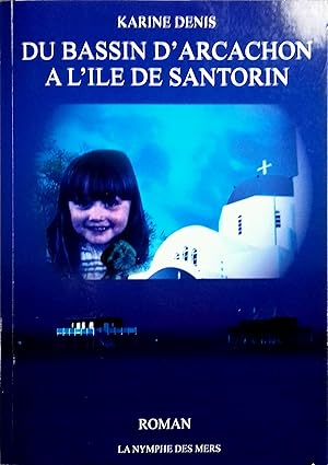 Image du vendeur pour Du Bassin d'Arcachon  l'Ile de Santorin. mis en vente par Librairie Et Ctera (et caetera) - Sophie Rosire
