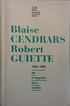 Seller image for Blaise Cendrars - Robert Guiette. Lettres 1920-1959. "Ne m'appelez plus matre." for sale by Librairie Et Ctera (et caetera) - Sophie Rosire