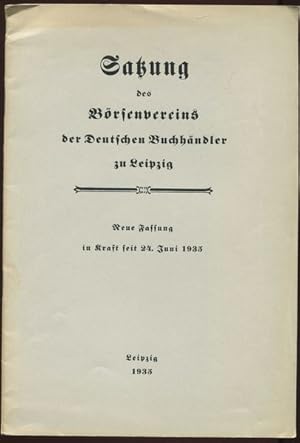 Satzung des Börsenvereins der Deutschen Buchhändler zu Leipzig. Neue Fassung in Kraft seit 24. Ju...