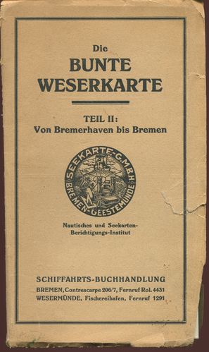 Die bunte Weserkarte. Teil II. Bremerhaven bis Bremen. Maßstab 1 : 50.000. Nebenkarten: Elsfleth,...