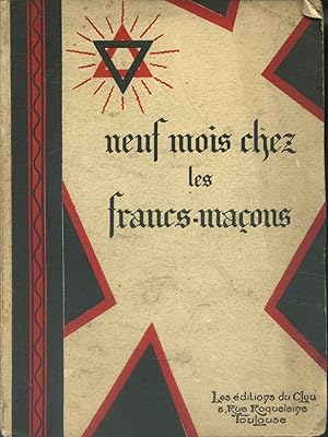 Neuf mois chez les F. M. ou Petites histoires triangulaires. Ses doctrines et ses actes.