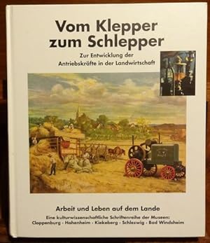 Seller image for Vom Klepper zum Schlepper. Zur Entwicklung der Antriebskrfte in der Landwirtschaft. for sale by Antiquariat Ralf Rindle