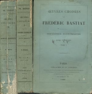 Oeuvres choisies de Frédéric Bastiat. Tomes I et II : Sophismes économiques. Petits pamphlets. To...